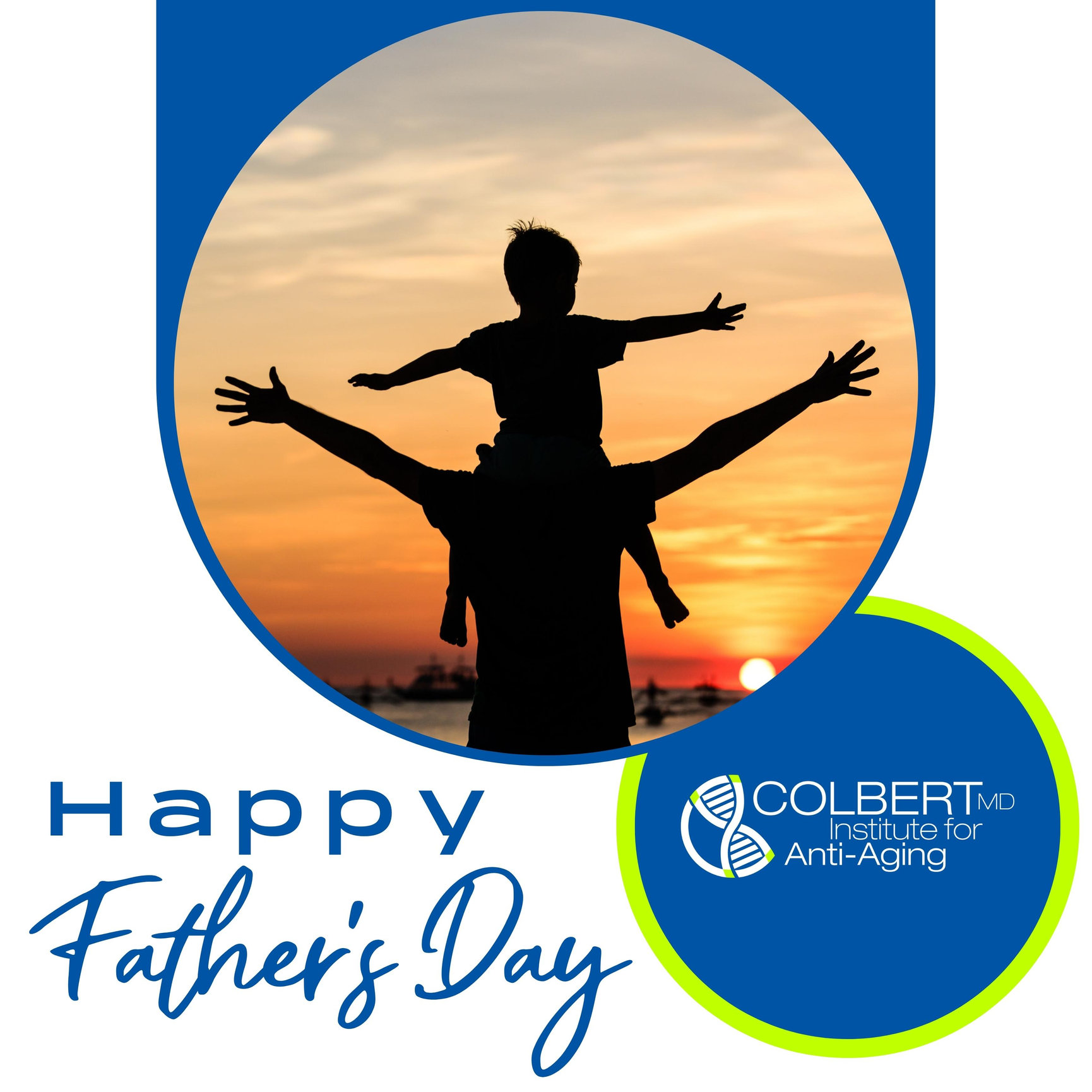 Happy Father's Day Weekend Colbert Institute of Anti Aging